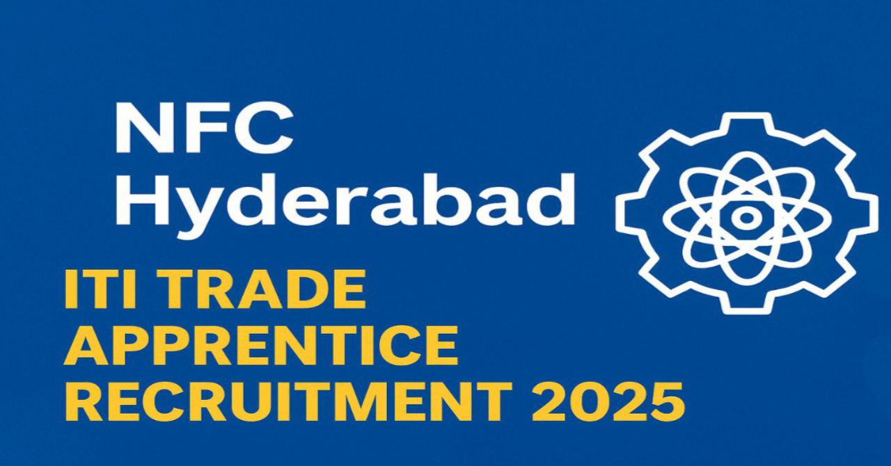 NFC Hyderabad ITI Trade Apprentice Recruitment 2025
